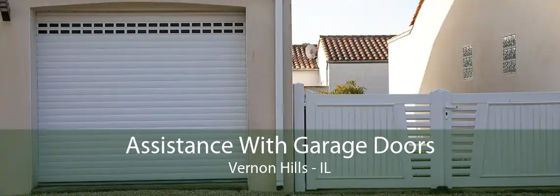 Assistance With Garage Doors Vernon Hills - IL