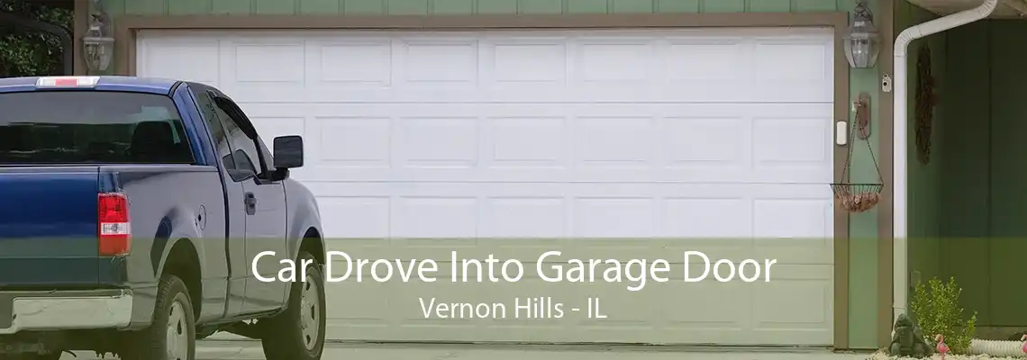 Car Drove Into Garage Door Vernon Hills - IL