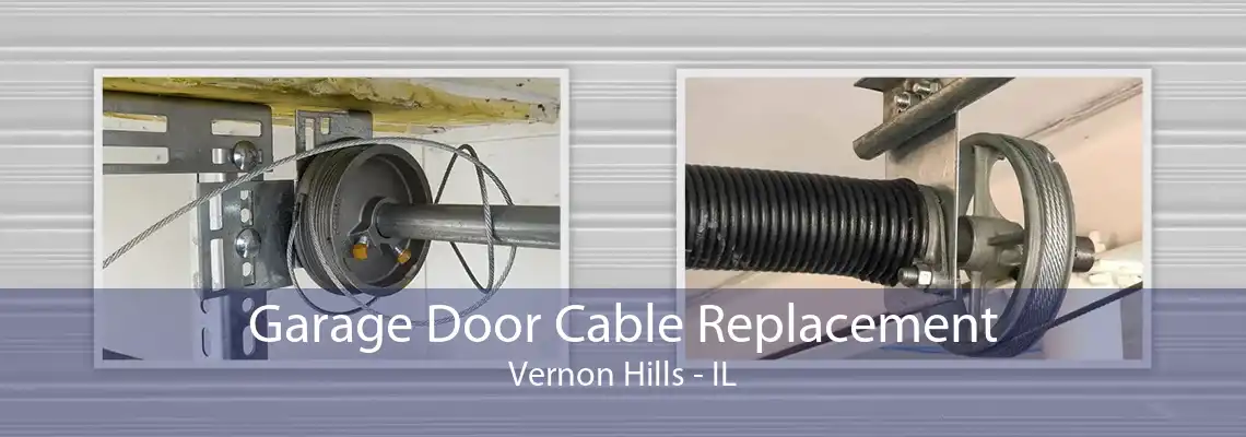 Garage Door Cable Replacement Vernon Hills - IL