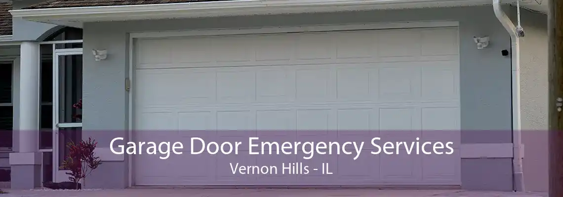 Garage Door Emergency Services Vernon Hills - IL