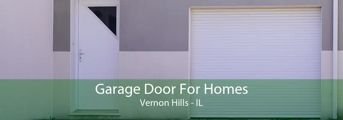 Garage Door For Homes Vernon Hills - IL