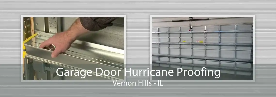 Garage Door Hurricane Proofing Vernon Hills - IL