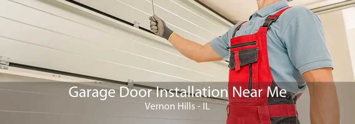 Garage Door Installation Near Me Vernon Hills - IL