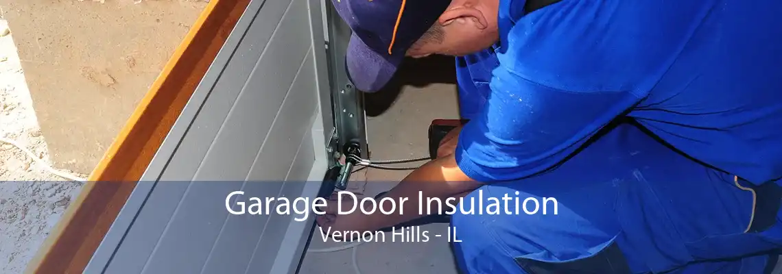 Garage Door Insulation Vernon Hills - IL