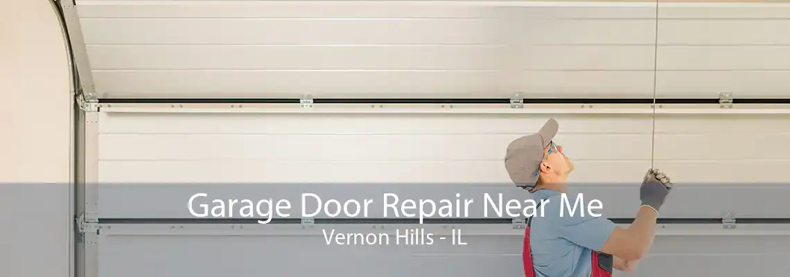 Garage Door Repair Near Me Vernon Hills - IL