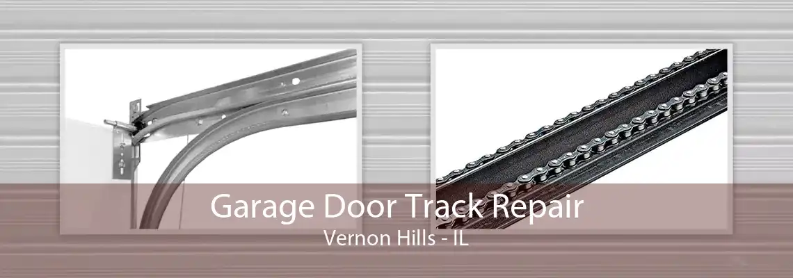 Garage Door Track Repair Vernon Hills - IL