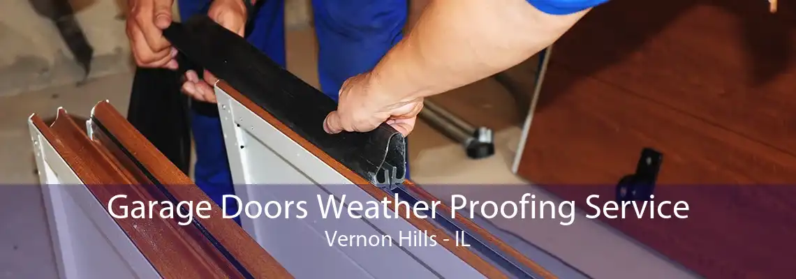 Garage Doors Weather Proofing Service Vernon Hills - IL