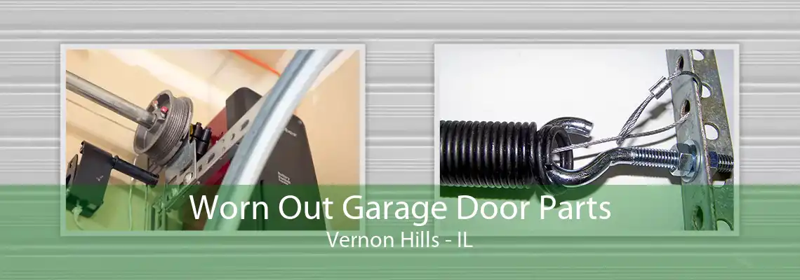 Worn Out Garage Door Parts Vernon Hills - IL